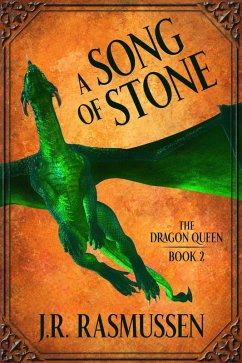 A Song of Stone (The Dragon Queen, #2) (eBook, ePUB) - Rasmussen, J. R.