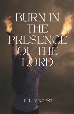 Burn In the Presence of the Lord - Vincent, Bill