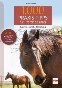 1000 Praxis-Tipps für Pferdebesitzer - Biallas, Urte
