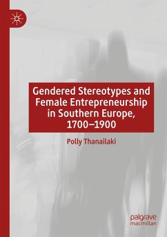 Gendered Stereotypes and Female Entrepreneurship in Southern Europe, 1700-1900 - Thanailaki, Polly