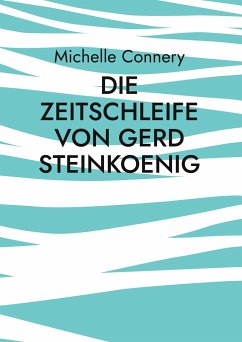 Die Zeitschleife von Gerd Steinkoenig - Connery, Michelle