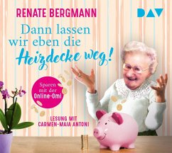 Dann lassen wir eben die Heizdecke weg! / Online-Omi Bd.17 (2 Audio-CDs) - Bergmann, Renate