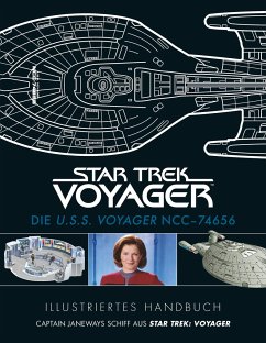 Illustriertes Handbuch: Die U.S.S. Voyager NCC-74656 / Captain Janeways Schiff aus Star Trek: Voyager - diverse