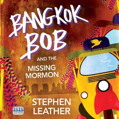 Bangkok Bob and the Missing Mormon (MP3-Download) - Leather, Stephen
