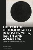 The Politics of Immortality in Rosenzweig, Barth and Goldberg (eBook, ePUB)