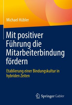 Mit positiver Führung die Mitarbeiterbindung fördern (eBook, PDF) - Hübler, Michael