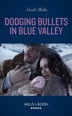 Dodging Bullets In Blue Valley (A North Star Novel Series, Book 5) (Mills & Boon Heroes) (eBook, ePUB)
