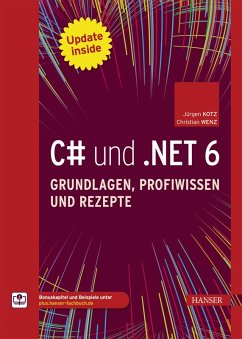 C# und .NET 6 - Grundlagen, Profiwissen und Rezepte (eBook, PDF) - Kotz, Jürgen; Wenz, Christian