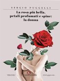 La rosa più bella, petali profumati e spine: la donna (eBook, ePUB)