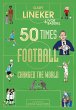 50 Times Football Changed the World... - Bild 1