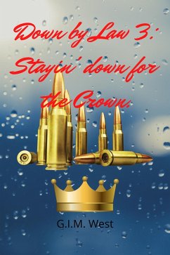Down by Law 3: Stayin' Down for the Crown (Down by Law Series, #3) (eBook, ePUB) - West, G. I. M.