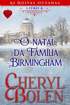 Cover O Natal da Família Birmingham (As Noivas Ousadas, Livro 6, #6) (eBook, ePUB)