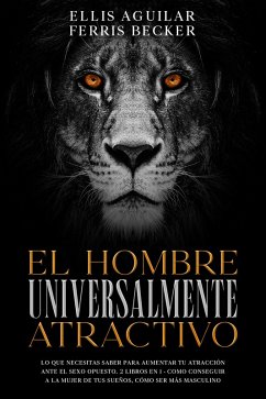 El Hombre Universalmente Atractivo (eBook, ePUB) - Aguilar, Ellis; Becker, Ferris