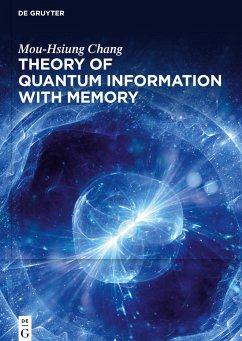 Theory of Quantum Information with Memory - Chang, Mou-Hsiung