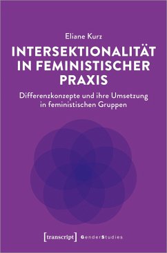 Intersektionalität in feministischer Praxis - Kurz, Eliane