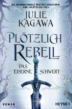 Das eiserne Schwert / Plötzlich Rebell Bd.2 (eBook, ePUB) - Kagawa, Julie