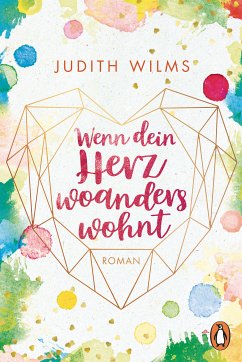 Wenn dein Herz woanders wohnt (eBook, ePUB) - Wilms, Judith