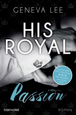 His Royal Passion / Royals Saga Bd.13 (eBook, ePUB) - Lee, Geneva