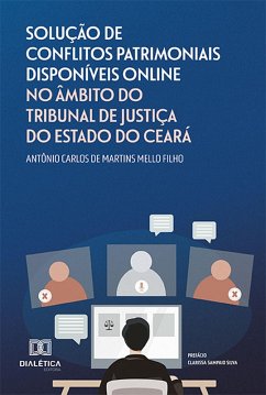 Cover Solução de Conflitos Patrimoniais Disponíveis Online no Âmbito do Tribunal de Justiça do Estado do Ceará (eBook, ePUB)