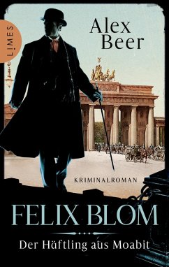 Der Häftling aus Moabit / Felix Blom Bd.1 (eBook, ePUB) - Beer, Alex