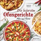 Die leckersten Ofengerichte - Alles aus einer Form (eBook, ePUB)