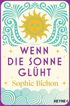 Wenn die Sonne glüht / Die Himmelsschwestern Bd.2 (eBook, ePUB) - Bichon, Sophie