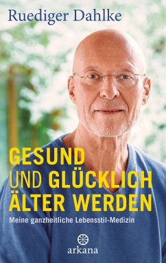 Gesund und glücklich älter werden (eBook, ePUB) - Dahlke, Ruediger