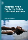 Indigenous Plots in Twenty-First Century Latin American Cinema (eBook, PDF)