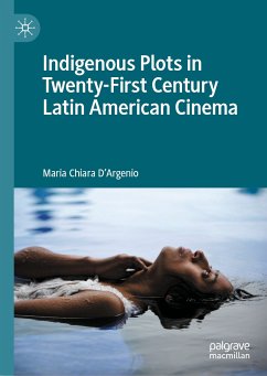 Indigenous Plots in Twenty-First Century Latin American Cinema (eBook, PDF) - D'Argenio, Maria Chiara