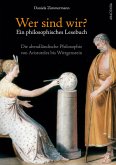 Wer sind wir? Ein philosophisches Lesebuch. Die abendländische Philosophie von Aristoteles bis Wittgenstein (eBook, ePUB)