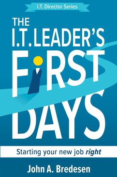 The I.T. Leader's First Days (The I.T. Director Series, #1) (eBook, ePUB) - Bredesen, John A.