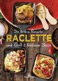 Die besten Rezepte Raclette. Mit Grill & heißem Stein (eBook, ePUB)