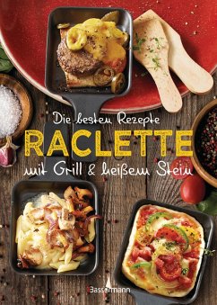 Die besten Rezepte Raclette. Mit Grill & heißem Stein (eBook, ePUB) - Mira, Carina