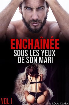 Cover Enchaînée sous les yeux de son Mari (Vol.1) (eBook, ePUB)