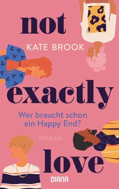 Not exactly love. Wer braucht schon ein Happy End? (eBook, ePUB) - Brook, Kate