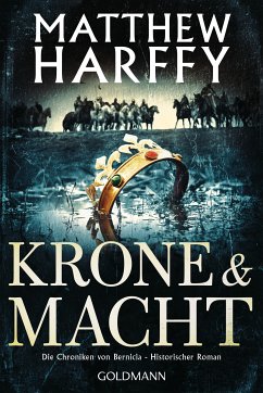 Krone und Macht / Die Chroniken von Bernicia Bd.3 (eBook, ePUB) - Harffy, Matthew