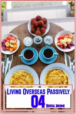 Cover Living Overseas Passively 04: Rental Income (MFI Series1, #124) (eBook, ePUB)