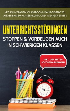 Unterrichtsstörungen stoppen & vorbeugen auch in schwierigen Klassen (eBook, ePUB)