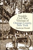 Notable Civil War Veterans of Oswego County, New York (eBook, ePUB)