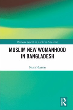 Muslim New Womanhood in Bangladesh (eBook, ePUB) - Hussein, Nazia