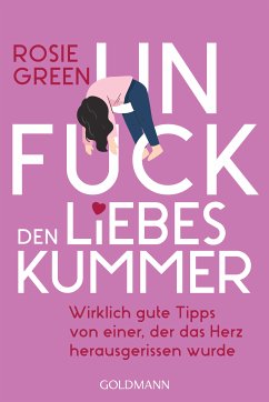 Unfuck den Liebeskummer (eBook, ePUB) - Green, Rosie