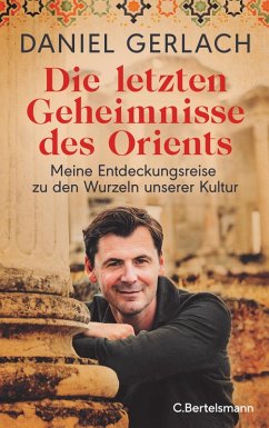 Die letzten Geheimnisse des Orients (eBook, ePUB) - Gerlach, Daniel