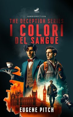 I Colori del Sangue - Absorption (The Deception Series, #2) (eBook, ePUB) - Pitch, Eugene