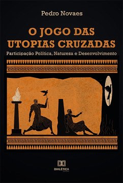 O Jogo das Utopias Cruzadas (eBook, ePUB) - Novaes, Pedro