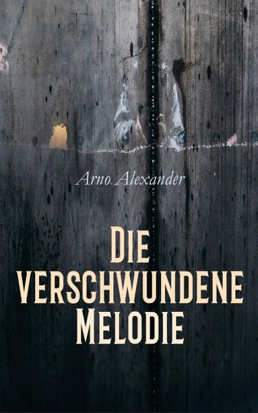 Die verschwundene Melodie (eBook, ePUB) Die verschwundene Melodie (eBook, ePUB)
