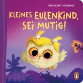 Kleines Eulenkind, sei mutig! / Fantasie-Babytiere Bd.4 (eBook, ePUB)