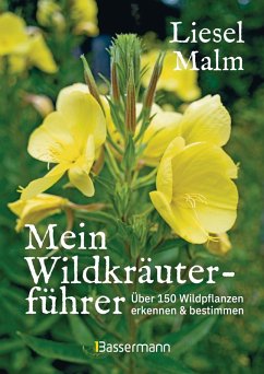 Mein Wildkräuterführer. Über 150 Wildpflanzen sammeln, erkennen & bestimmen. (eBook, ePUB) - Malm, Liesel