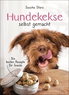 Hundekekse selbst gemacht. Die besten Rezepte für Snacks (eBook, ePUB) - Storz, Sascha
