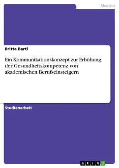 Ein Kommunikationskonzept zur Erhöhung der Gesundheitskompetenz von akademischen Berufseinsteigern (eBook, PDF) - Bartl, Britta