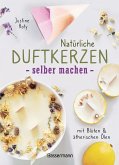 Natürliche Duftkerzen selber machen - mit Blüten & ätherischen Ölen (eBook, ePUB)